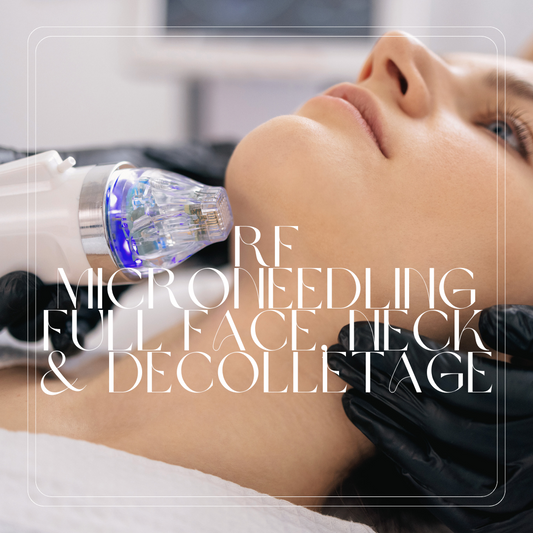 RF Microneedling - Full Face, Neck & Decolletage